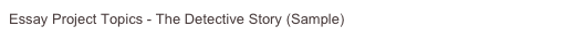 Essay Project Topics - The Detective Story (Sample)