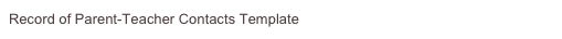 Record of Parent-Teacher Contacts Template