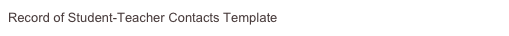 Record of Student-Teacher Contacts Template